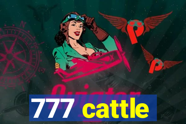 777 cattle